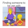 Simpsons someone to be zen with.jpeg