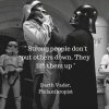 Darth Vader doesn't put people down.jpeg